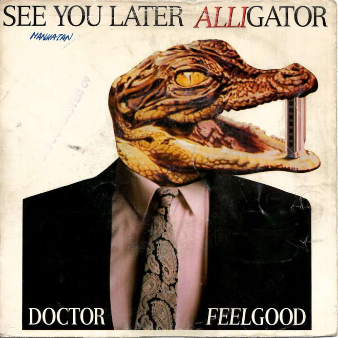 DR. FEELGOOD: See You Later Alligator / I Love Y  7" kannet