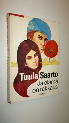 Tuula Saarto : Ja elämä on rakkaus