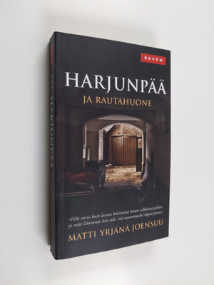 Matti Yrjänä Joensuu : Harjunpää ja rautahuone