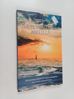 Tapani Suonto : Ole turvallisella mielellä : vastauksia a...