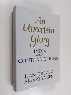 Jean Dreze : An uncertain glory : India and its contradic...