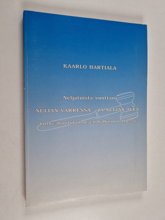 Kaarlo Hartiala : Nuijan varressa - ja nuijan alla : nelj...
