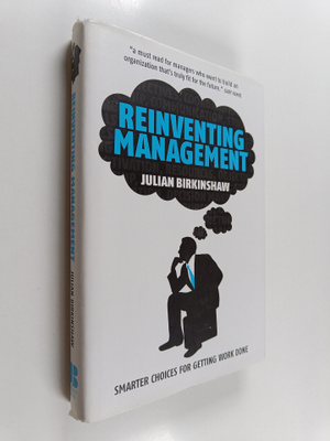 Julian M. Birkinshaw : Reinventing management : smarter c...