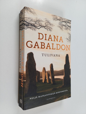 Diana Gabaldon : Tulivana : neljä Matkantekijä-kertomusta