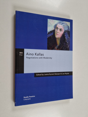 Lea Rojola ym. : Aino Kallas - Negotiations with Modernity