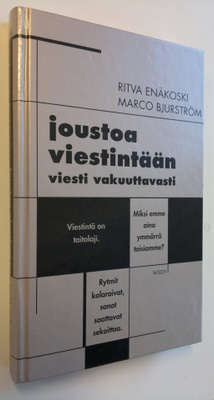 Ritva Enäkoski : Joustoa viestintään, viesti vakuuttavasti
