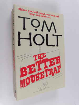 Tom Holt : The Better Mousetrap