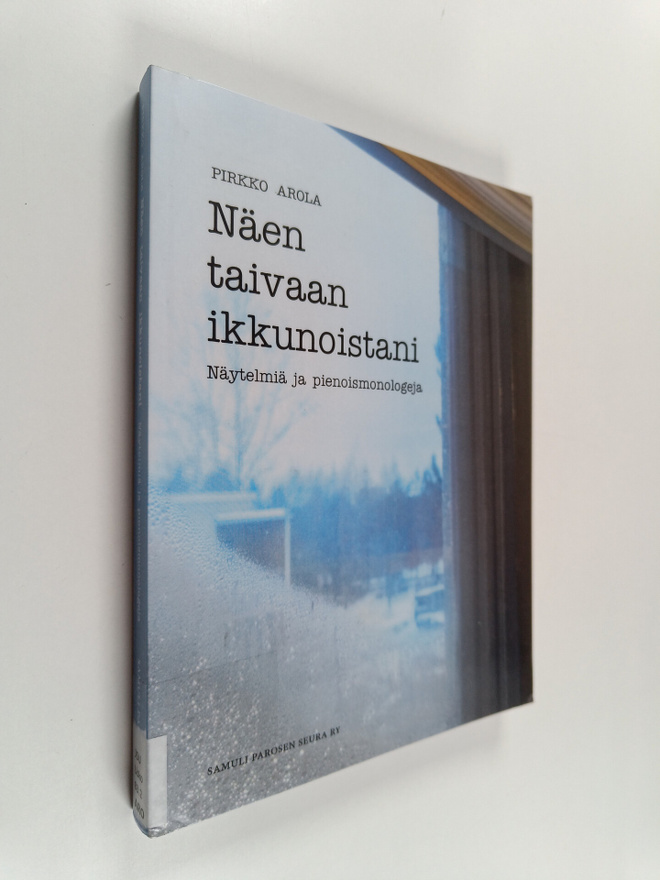 Pirkko Arola : Näen taivaan ikkunoistani : näytelmiä ja p...