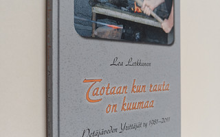 Lea Lerkkanen : Taotaan kun rauta on kuumaa : Petäjäveden...