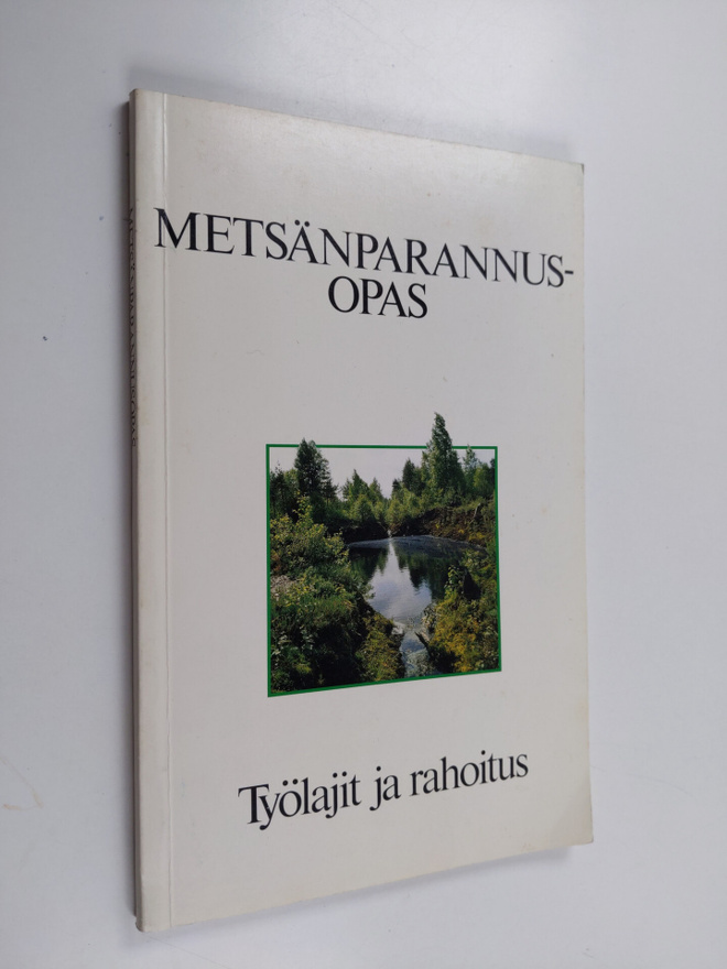 Metsänparannusopas : työlajit ja rahoitus