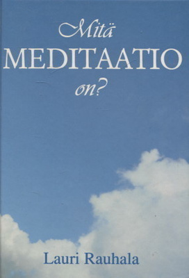 Rauhala Lauri: Mitä meditaatio on?