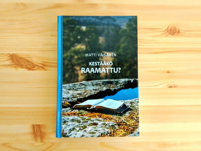 Matti Väisänen: Kestääkö Raamattu?
