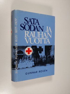 Gunnar Rosen : Sata sodan ja rauhan vuotta : Suomen punai...