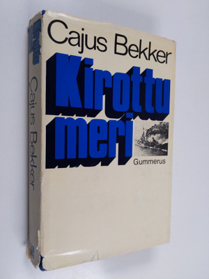Cajus Bekker : Kirottu meri : Saksan laivasto toisessa ma...