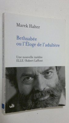 Marek Halter : Bethsabee ou l'Eloge de l'adultere