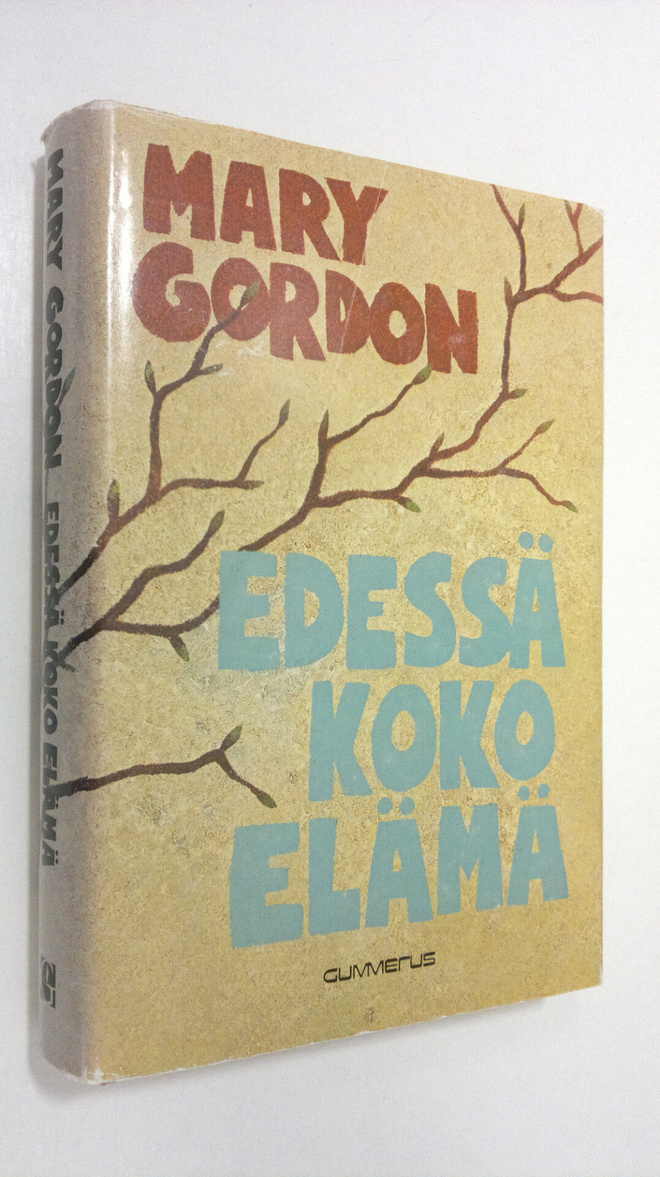 Mary Gordon : Edessä koko elämä