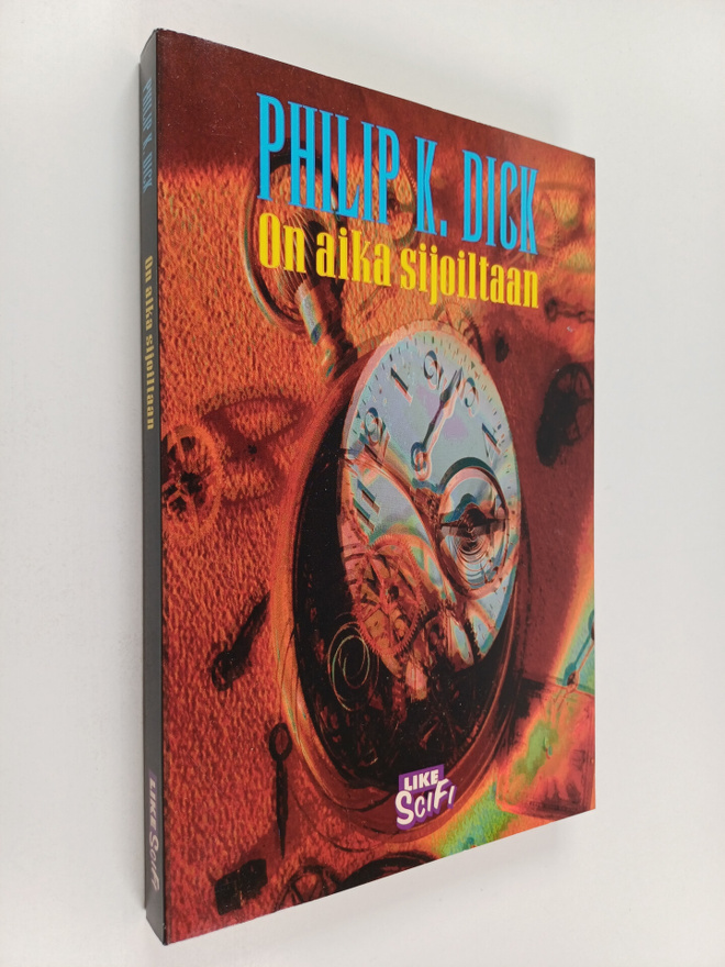Philip K. Dick : On aika sijoiltaan