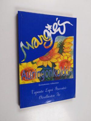 Marketta Kivelä : Margie's auringonkukkia