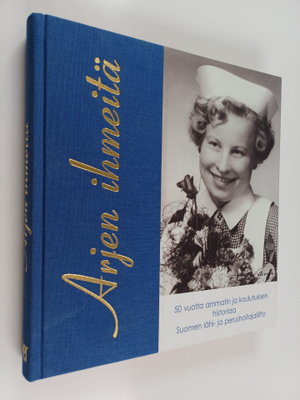 Seija Ojala : Arjen ihmeitä : 50 vuotta ammatin ja koulut...