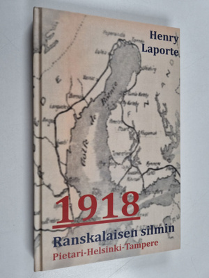 Henry Laporte : 1918 ranskalaisen silmin : Pietari - Hels...