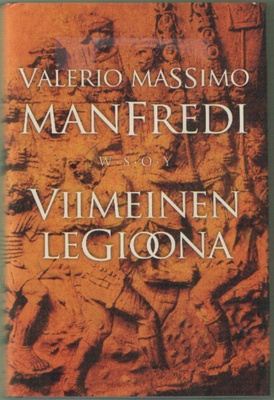 Valerio Massimo Manfredi: Viimeinen legioona (Wsoy 2006)