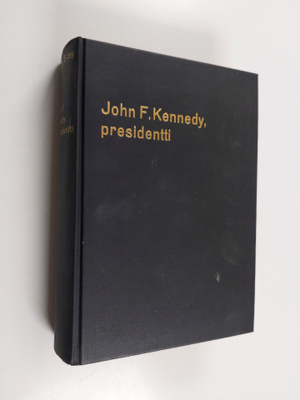 Tauno Kuosa ym. : John F. Kennedy, presidentti