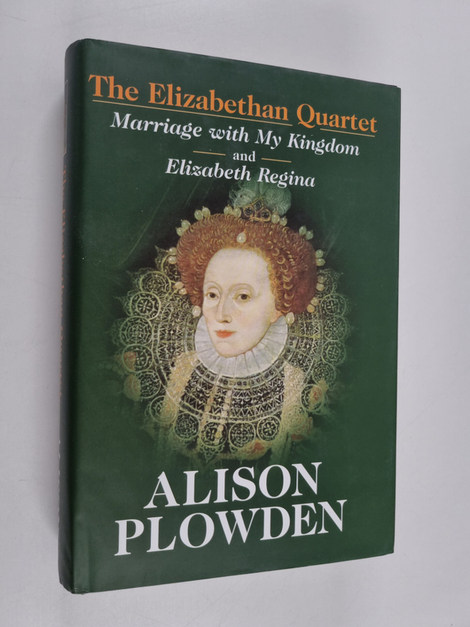 Alison Plowden : The Elizabethan Quartet : Marriage with ...