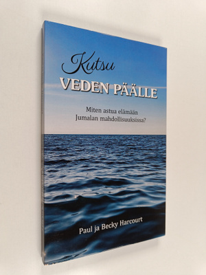Paul Harcourt : Kutsu veden päälle : miten astua elämään ...