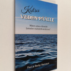 Paul Harcourt : Kutsu veden päälle : miten astua elämään ... - pikkukuva 1
