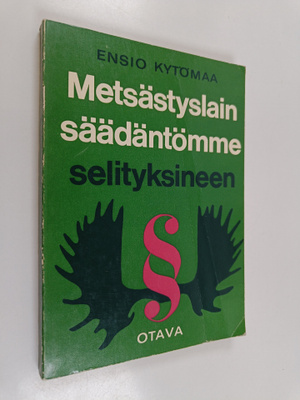 Ensio Kytömaa : Metsästyslainsäädäntömme selityksineen