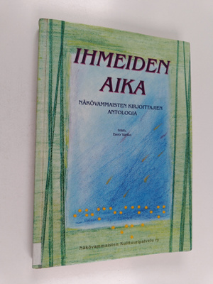 Eero (toim.) Vartio : Ihmeiden aika : näkövammaisten kirj...