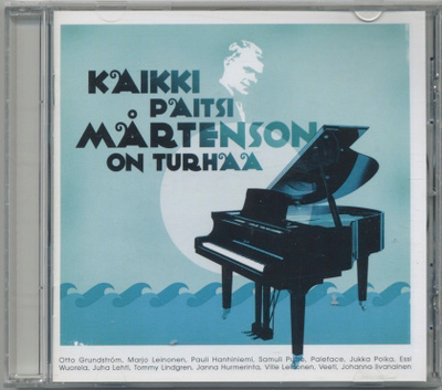 KAIKKI PAITSI MÅRTENSON ON TURHAA – CD 2006 - Tribuuttilevy