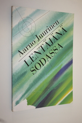 Aarno Juurinen : Lentäjänä sodassa