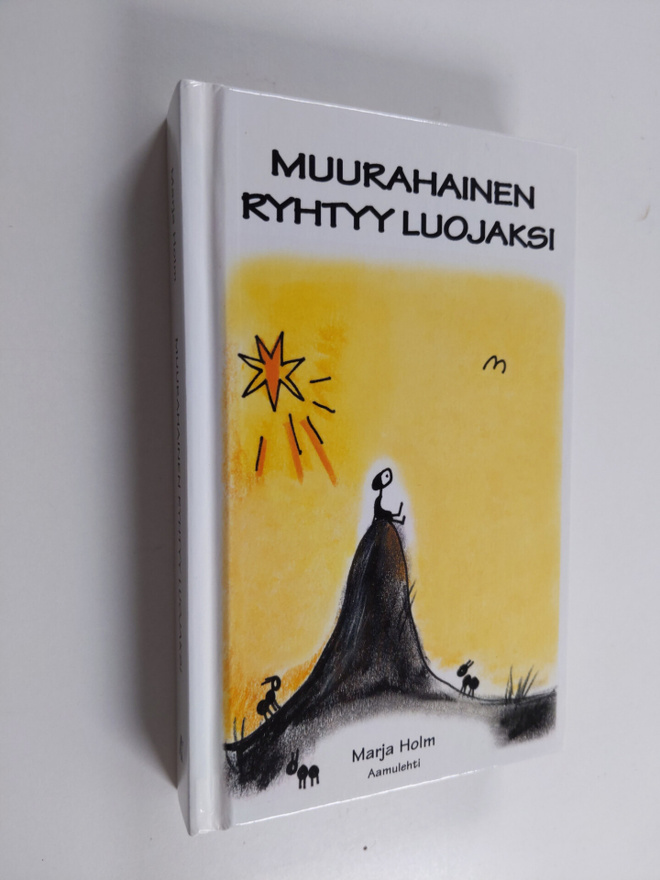 Marja Holm : Muurahainen ryhtyy luojaksi