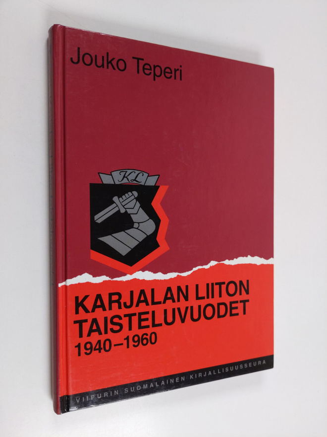Jouko Teperi : Karjalan liiton taisteluvuodet 1940-1960