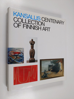 Juha Ilvas : The Kansallis centenary collection of Finnis...