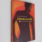 Jaana-Mirjam Mustavuori : Elämän juurilla : ruumiillisuus... - pikkukuva 1