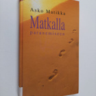 Asko Matikka : Matkalla paranemiseen : ajatuksia armon ev... - pikkukuva 1