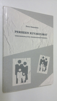 Eero Suoninen : Perheen kuvakulmat : diskurssianalyysi pe...