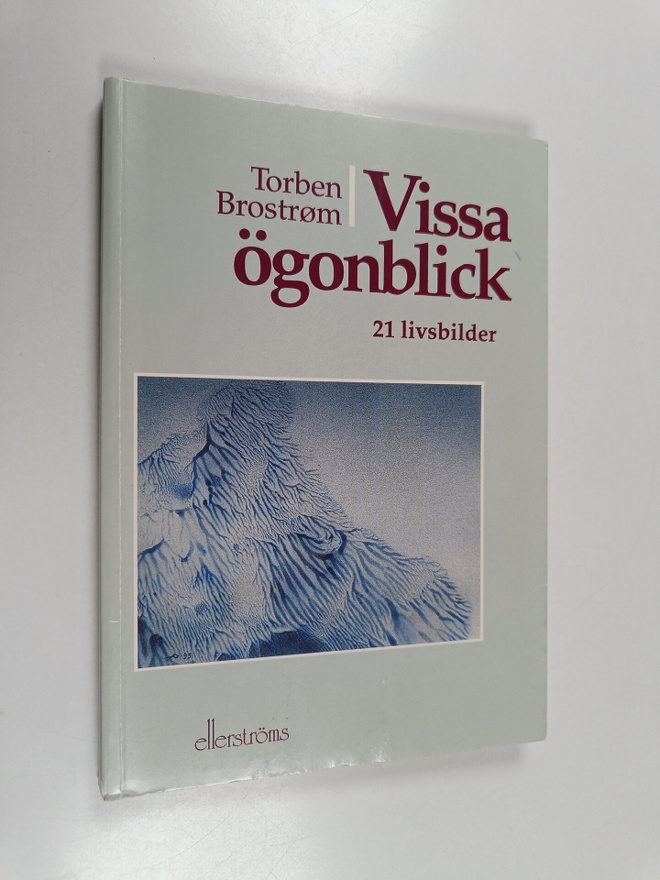 Torben Brostrom : Vissa ögonblick : 21 livsbilder