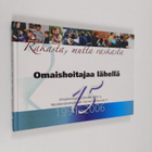 Rakasta, mutta raskasta : omaishoitajaa lähellä : Omaisho... - pikkukuva 1