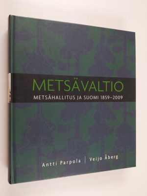 Antti Parpola : Metsävaltio : Metsähallitus ja Suomi 1859...
