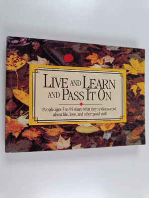 Live and Learn and Pass it on : People Ages 5 to 95 Share...