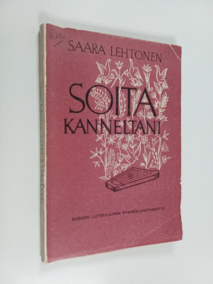 Saara Lehtonen : Soita kanneltani : Runoja