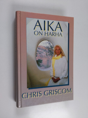 Chris Griscom : Aika on harha (tekijän omiste)