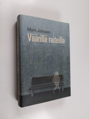 Mark Johnson : Väärillä raiteilla