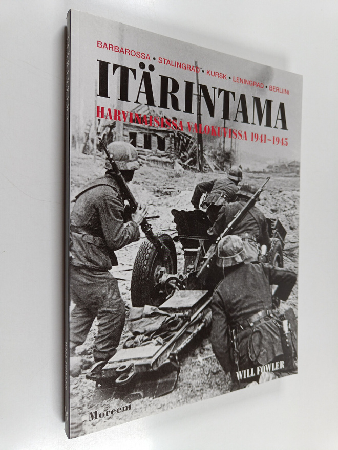 Will Fowler : Itärintama harvinaisissa valokuvissa 1941-1945