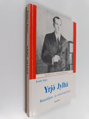 Kauko Kare : Yrjö Jylhä : runoilijan- ja soturinkohtalo (...