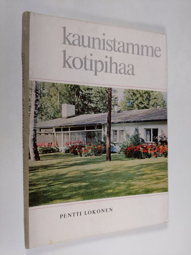 Pentti Lokonen : Kaunistamme kotipihaa