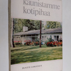 Pentti Lokonen : Kaunistamme kotipihaa - pikkukuva 1